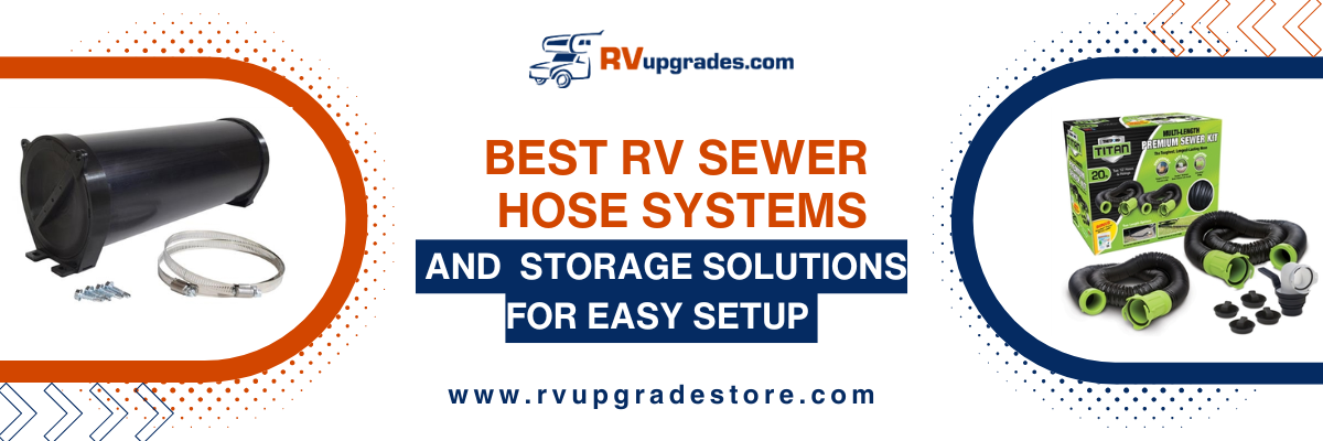 Best RV Sewer Hose Systems and Storage Solutions for Easy Setup
